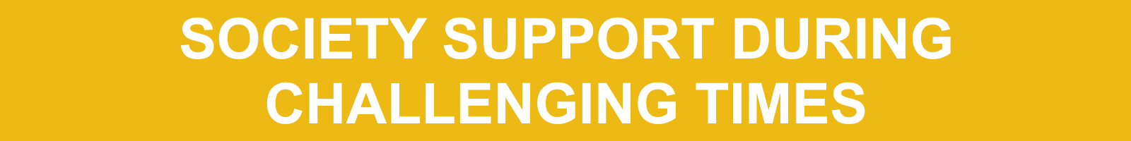 Society Support during Challenging Times
